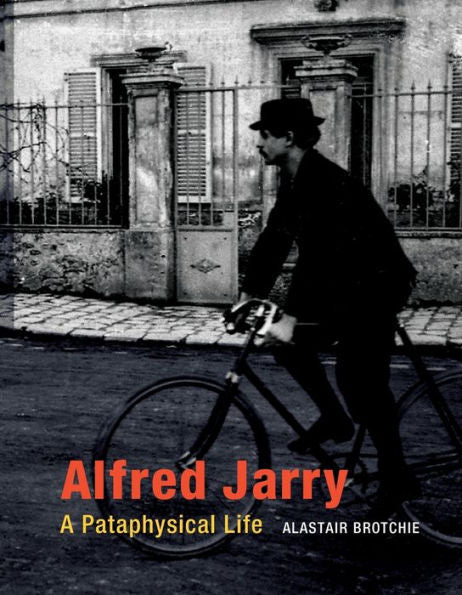 Alfred Jarry: A Pataphysical Life (Mit Press)
