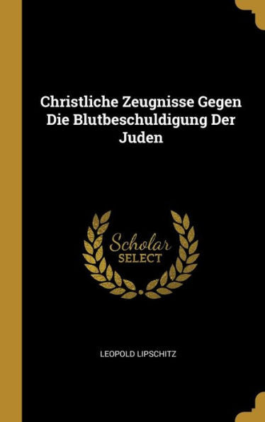 Christliche Zeugnisse Gegen Die Blutbeschuldigung Der Juden (German Edition)
