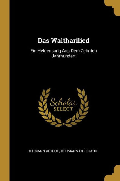Das Waltharilied: Ein Heldensang Aus Dem Zehnten Jahrhundert (German Edition)
