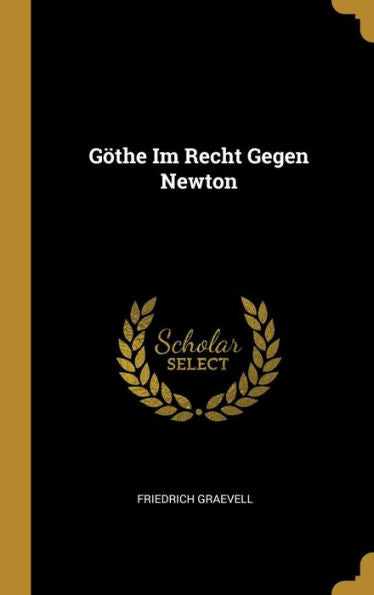 Göthe Im Recht Gegen Newton (German Edition)