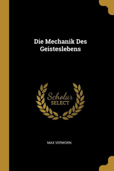 Die Mechanik Des Geisteslebens (German Edition)