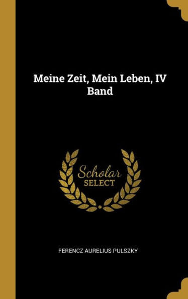 Meine Zeit, Mein Leben, Iv Band (German Edition)