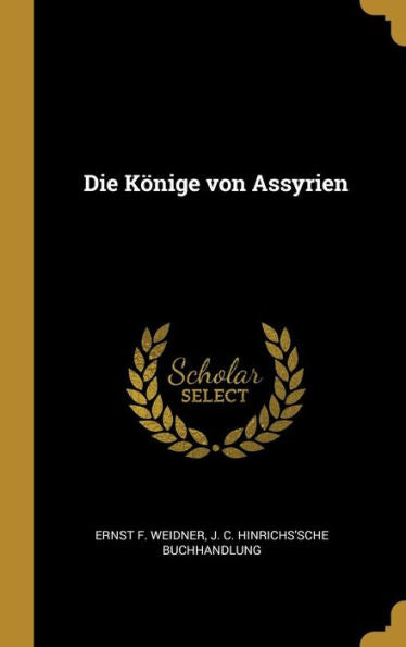 Die Könige Von Assyrien (German Edition)