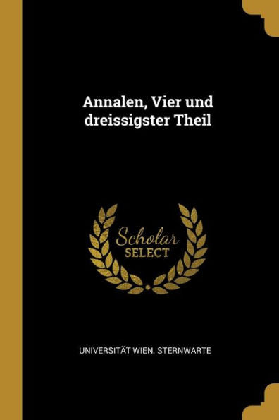 Annalen, Vier Und Dreissigster Theil (German Edition)