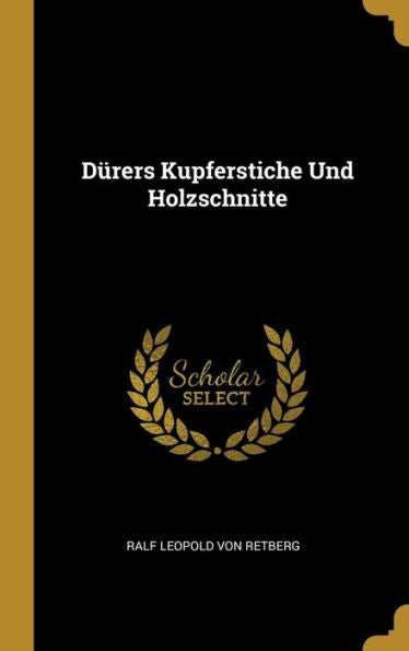 Dürers Kupferstiche Und Holzschnitte (German Edition)