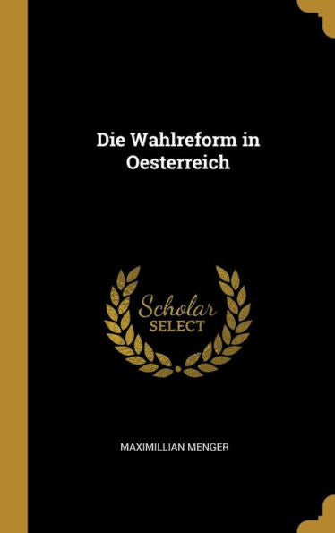 Die Wahlreform In Oesterreich (German Edition)