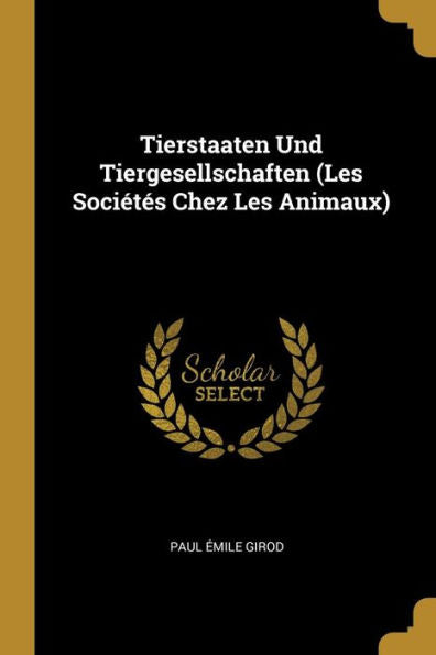 Tierstaaten Und Tiergesellschaften (Les Sociétés Chez Les Animaux) (German Edition)