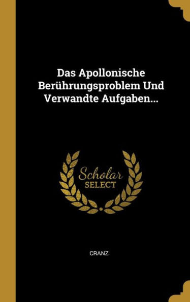 Das Apollonische Berührungsproblem Und Verwandte Aufgaben... (German Edition)