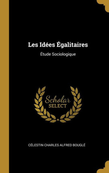 Les Idées Égalitaires: Étude Sociologique (French Edition)