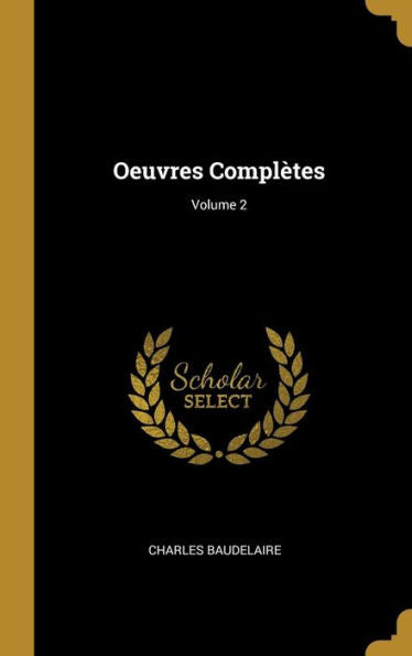 Oeuvres Complètes; Volume 2 (French Edition) - 9780270844566