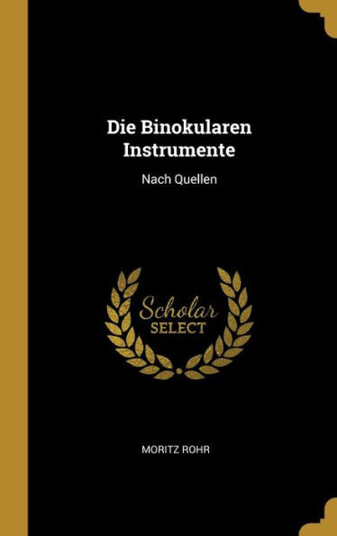 Die Binokularen Instrumente: Nach Quellen (German Edition)