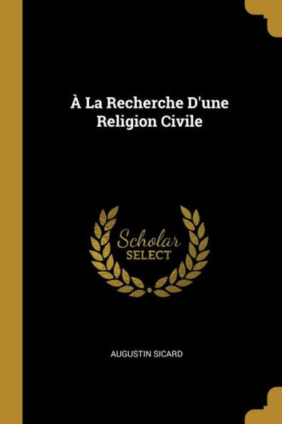 À La Recherche D'Une Religion Civile (French Edition)