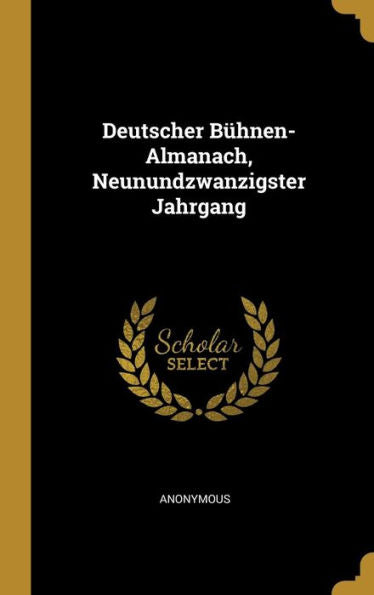 Deutscher Bühnen-Almanach, Neunundzwanzigster Jahrgang (German Edition)