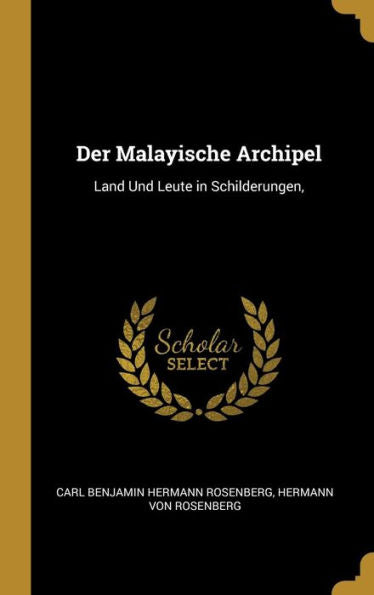 Der Malayische Archipel: Land Und Leute In Schilderungen, (German Edition)