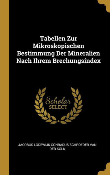 Tabellen Zur Mikroskopischen Bestimmung Der Mineralien Nach Ihrem Brechungsindex (German Edition)