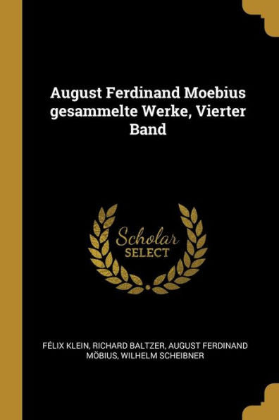 August Ferdinand Moebius Gesammelte Werke, Vierter Band (German Edition)