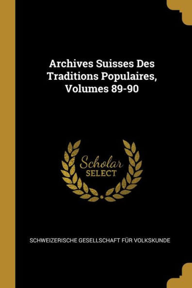 Archives Suisses Des Traditions Populaires, Volumes 89-90 (German Edition)