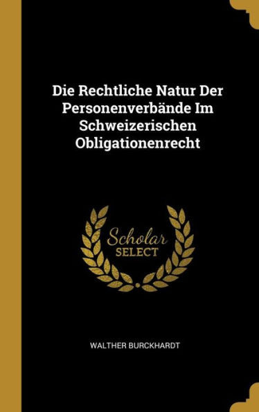Die Rechtliche Natur Der Personenverbände Im Schweizerischen Obligationenrecht (German Edition)