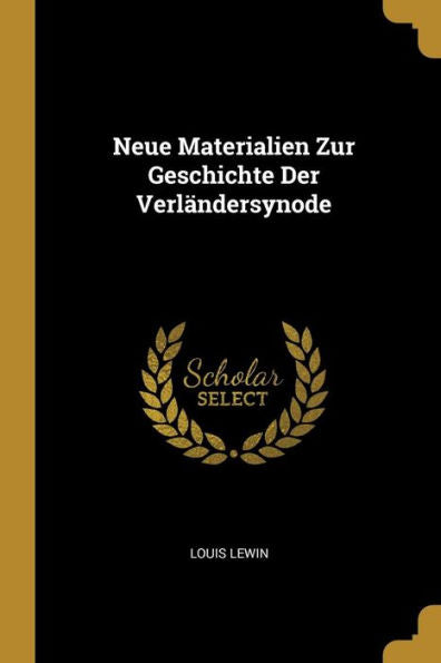 Neue Materialien Zur Geschichte Der Verländersynode (German Edition)