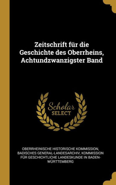 Zeitschrift Für Die Geschichte Des Oberrheins, Achtundzwanzigster Band (German Edition) - 9780274219872