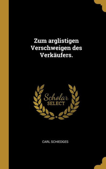 Zum Arglistigen Verschweigen Des Verkäufers. (German Edition)