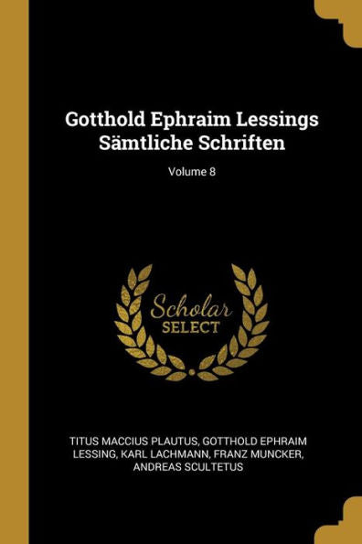 Gotthold Ephraim Lessings Sämtliche Schriften; Volume 8 (German Edition)