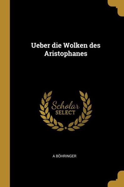 Ueber Die Wolken Des Aristophanes (German Edition)