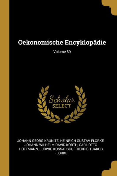 Oekonomische Encyklopädie; Volume 89 (German Edition)