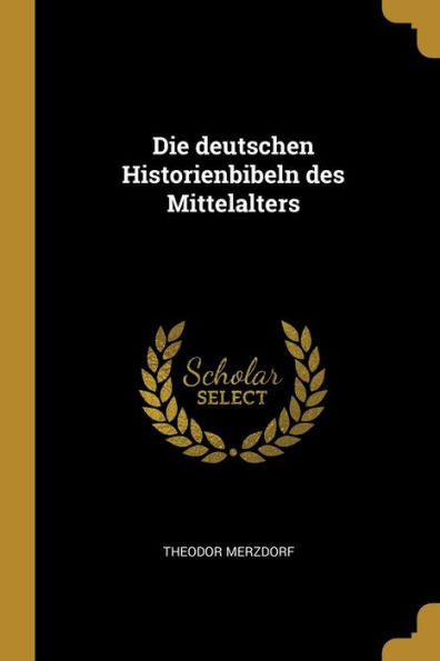 Die Deutschen Historienbibeln Des Mittelalters (German Edition)