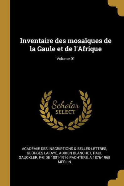 Inventaire Des Mosaïques De La Gaule Et De L'Afrique; Volume 01 (French Edition)
