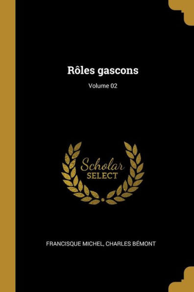 Rôles Gascons; Volume 02 (French Edition)