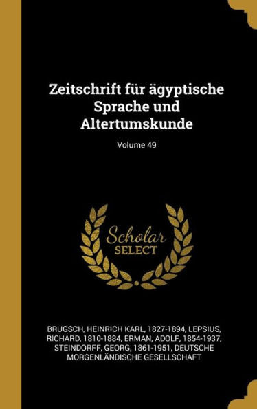 Zeitschrift Für Ägyptische Sprache Und Altertumskunde; Volume 49 (German Edition) - 9780274613328
