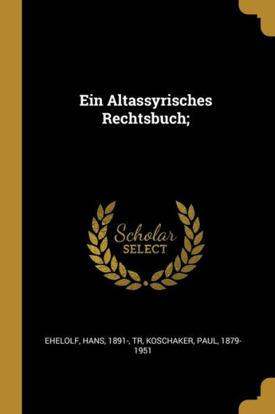 Ein Altassyrisches Rechtsbuch; (German Edition)