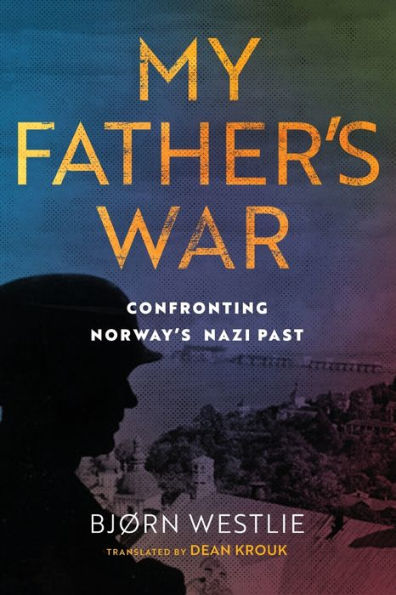 My Father'S War: A True Story Of Nazism And Treason