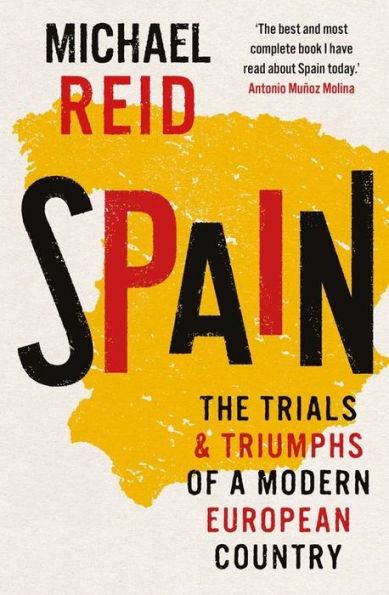 Spain: The Trials And Triumphs Of A Modern European Country