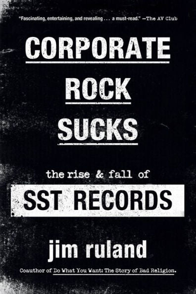 Corporate Rock Sucks: The Rise And Fall Of Sst Records