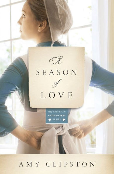 A Season Of Love (Kauffman Amish Bakery Series)