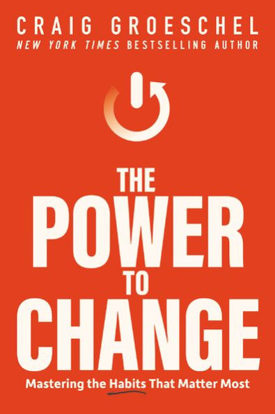 The Power To Change: Mastering The Habits That Matter Most