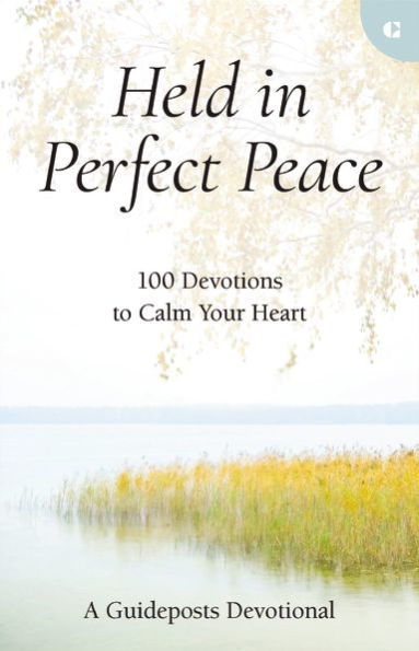 Held In Perfect Peace: 100 Devotions To Calm Your Heart
