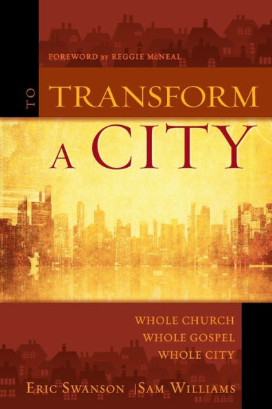 To Transform A City: Whole Church, Whole Gospel, Whole City