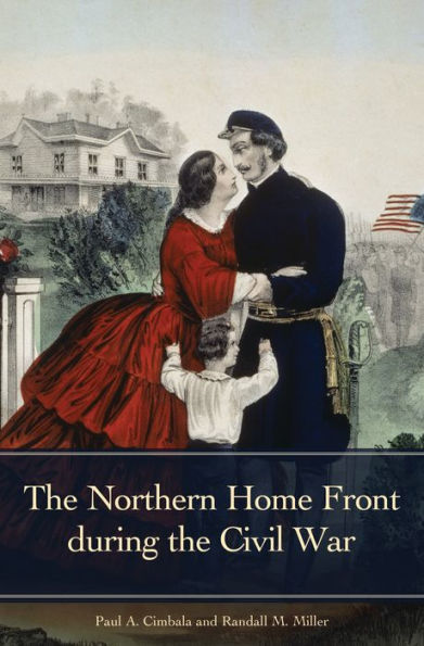 The Northern Home Front During The Civil War (Reflections On The Civil War Era)