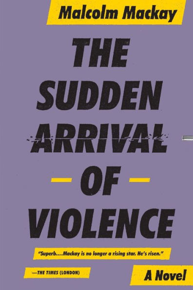 Sudden Arrival Of Violence (The Glasgow Trilogy, 3)