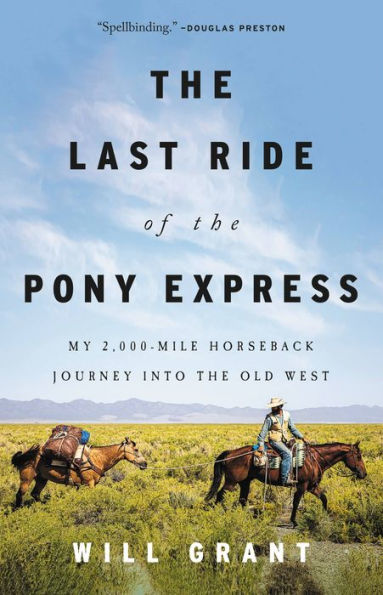 The Last Ride Of The Pony Express: My 2,000-Mile Horseback Journey Into The Old West
