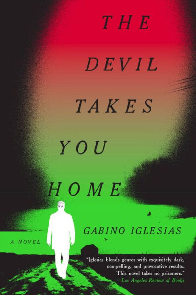 The Devil Takes You Home: A Novel