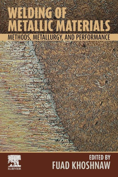 Welding Of Metallic Materials: Methods, Metallurgy, And Performance