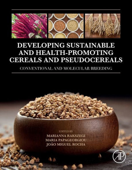 Developing Sustainable And Health-Promoting Cereals And Pseudocereals: Conventional And Molecular Breeding