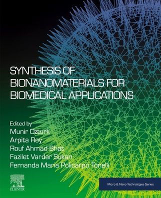 Synthesis Of Bionanomaterials For Biomedical Applications (Micro And Nano Technologies)