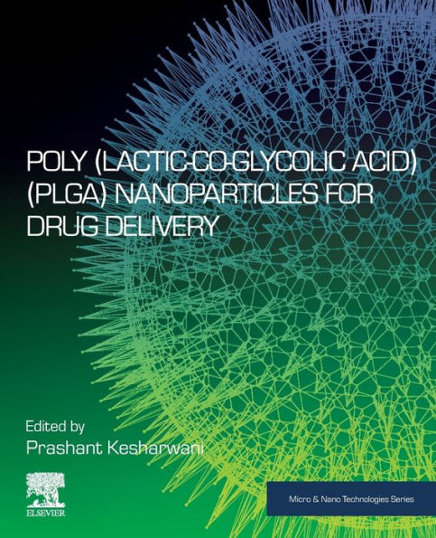 Poly(Lactic-Co-Glycolic Acid) (Plga) Nanoparticles For Drug Delivery (Micro And Nano Technologies)