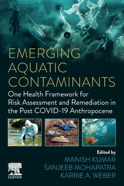 Emerging Aquatic Contaminants: One Health Framework For Risk Assessment And Remediation In The Post Covid-19 Anthropocene
