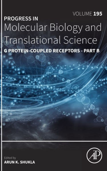 G Protein-Coupled Receptors - Part B (Volume 195) (Progress In Molecular Biology And Translational Science, Volume 195)